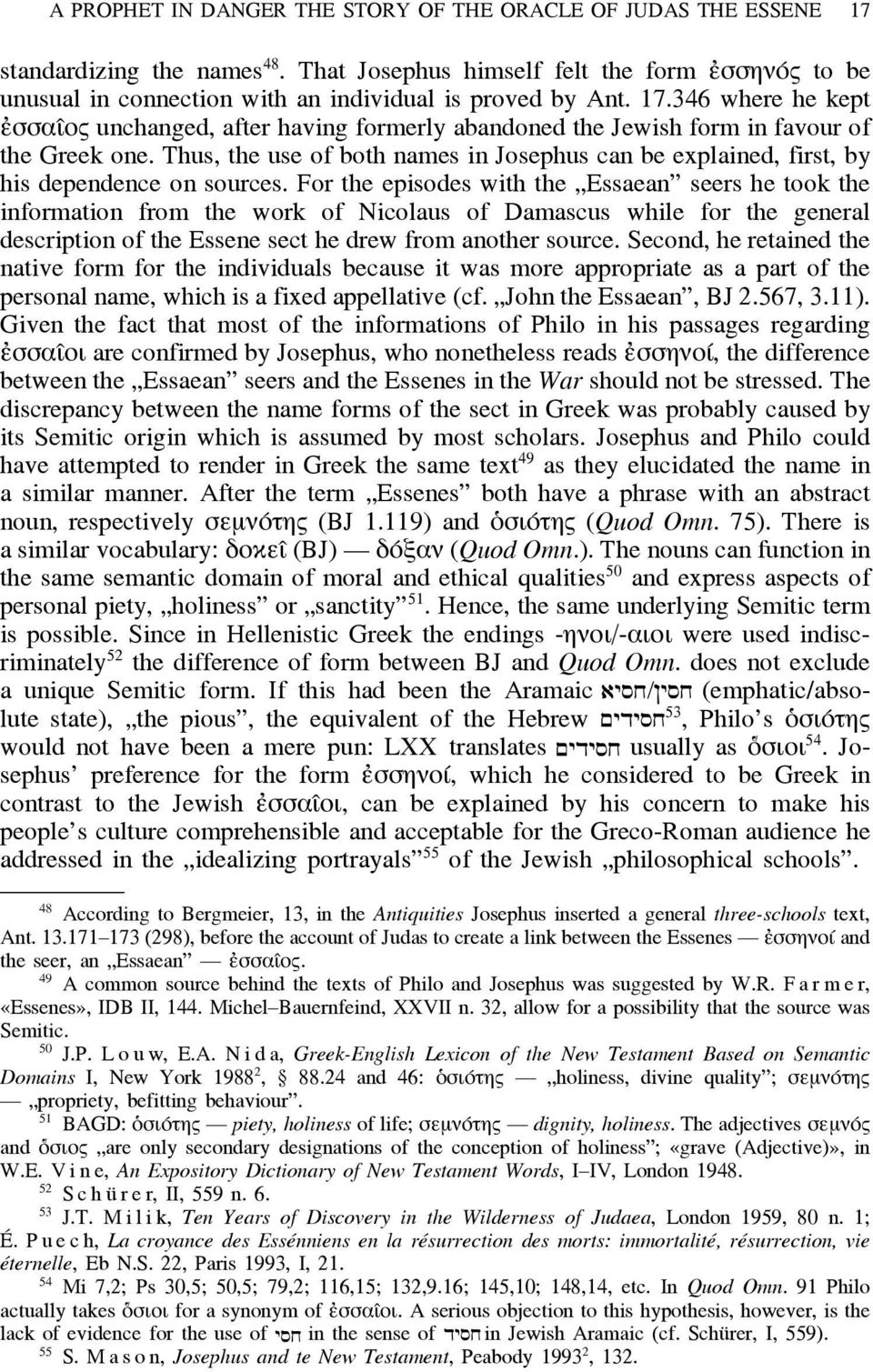 346 where he kept ε" σσαιˆο unchanged, after having formerly abandoned the Jewish form in favour of the Greek one.