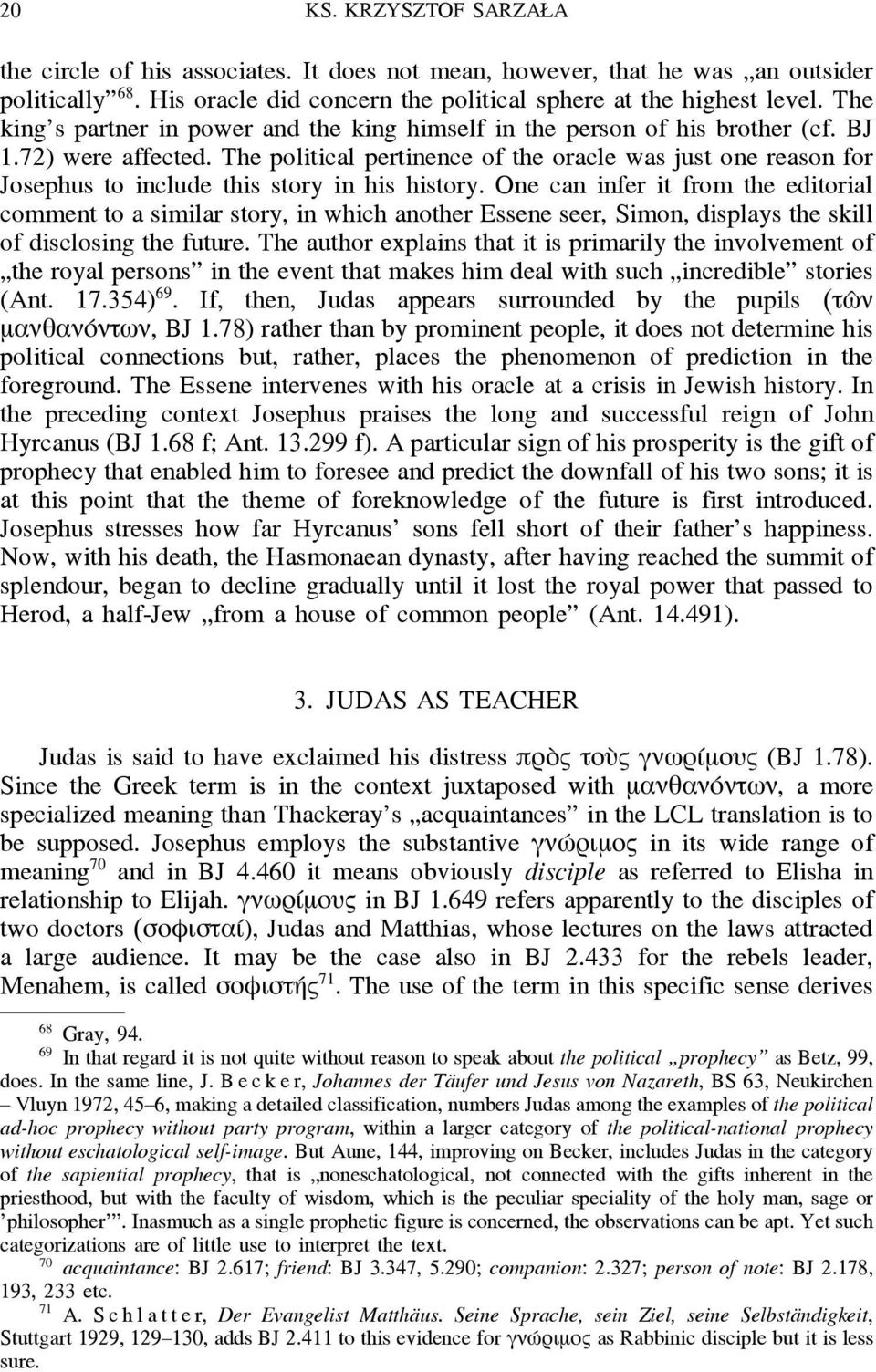 The political pertinence of the oracle was just one reason for Josephus to include this story in his history.