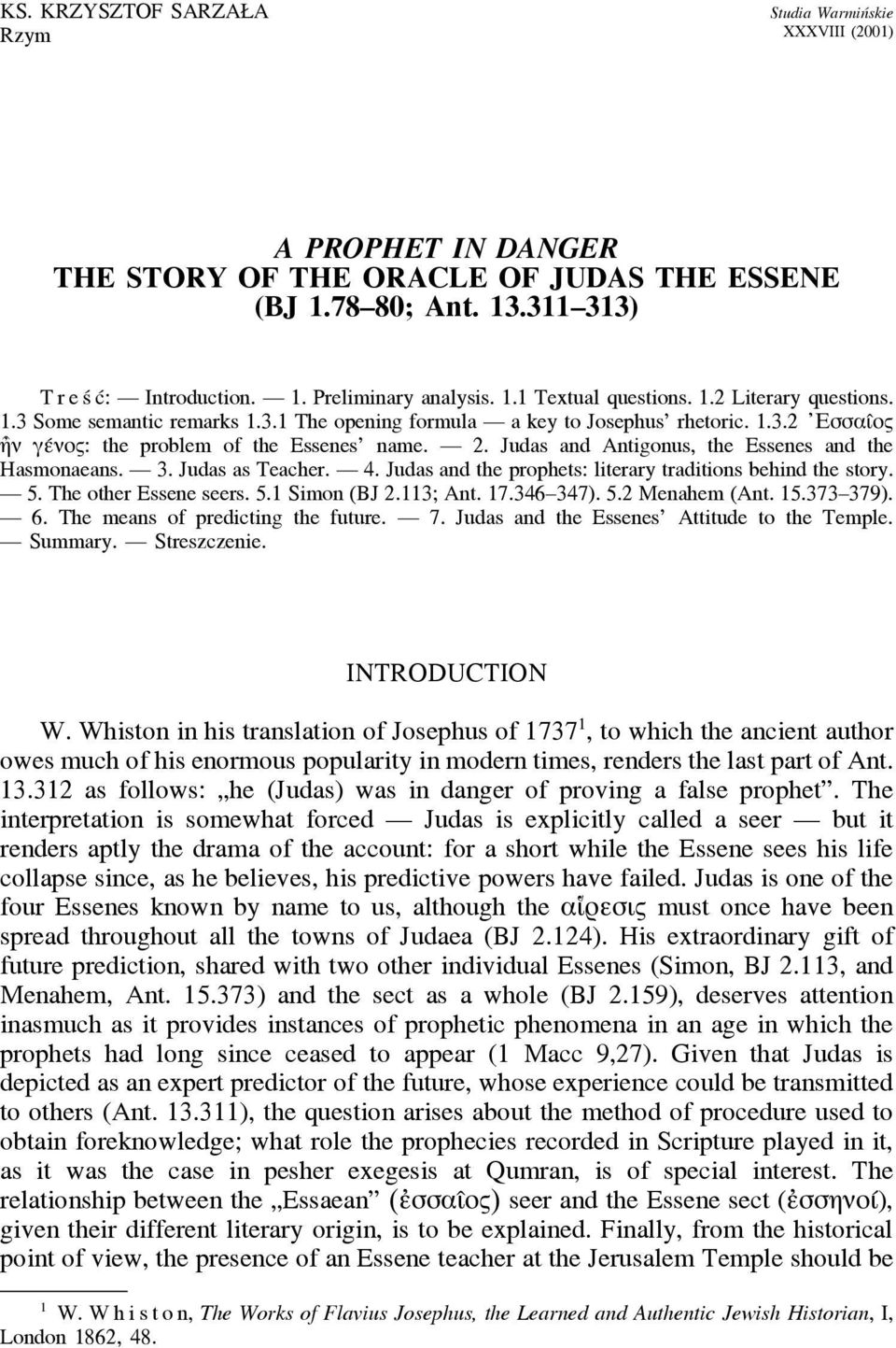 Judas and Antigonus, the Essenes and the Hasmonaeans. 3. Judas as Teacher. 4. Judas and the prophets: literary traditions behind the story. 5. The other Essene seers. 5.1 Simon (BJ 2.113; Ant. 17.