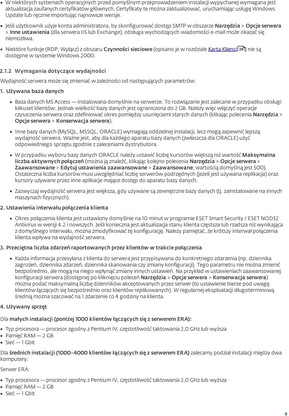 Jeśli użytkownik użyje konta administratora, by skonfigurować dostęp SMTP w obszarze Narzędzia > Opcj e serwera > Inne ustawienia (dla serwera IIS lub Exchange), obsługa wychodzących wiadomości