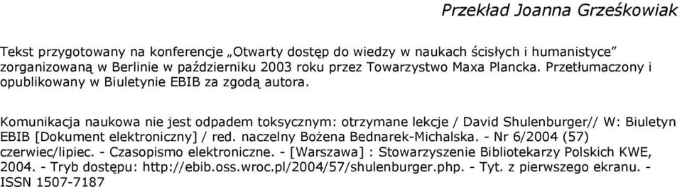 Komunikacja naukowa nie jest odpadem toksycznym: otrzymane lekcje / David Shulenburger// W: Biuletyn EBIB [Dokument elektroniczny] / red.