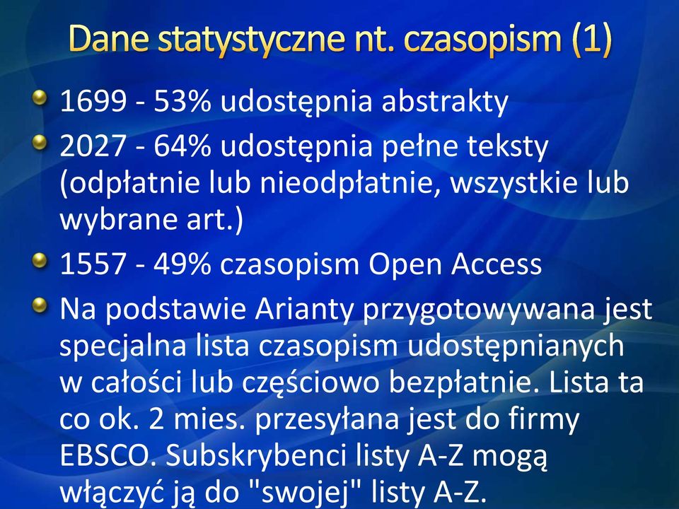 ) 1557-49% czasopism Open Access Na podstawie Arianty przygotowywana jest specjalna lista