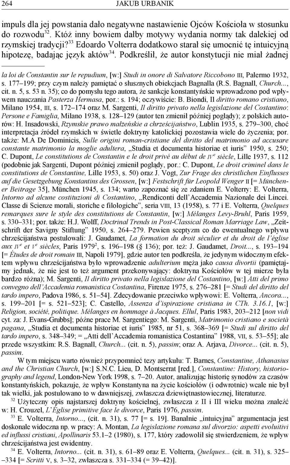 Podkreślił, że autor konstytucji nie miał żadnej la loi de Constantin sur le repudium, [w:] Studi in onore di Salvatore Riccobono III, Palermo 1932, s.