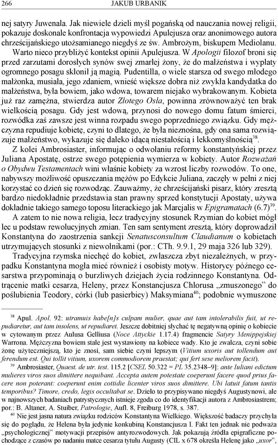 Ambrożym, biskupem Mediolanu. Warto nieco przybliżyć kontekst opinii Apulejusza.