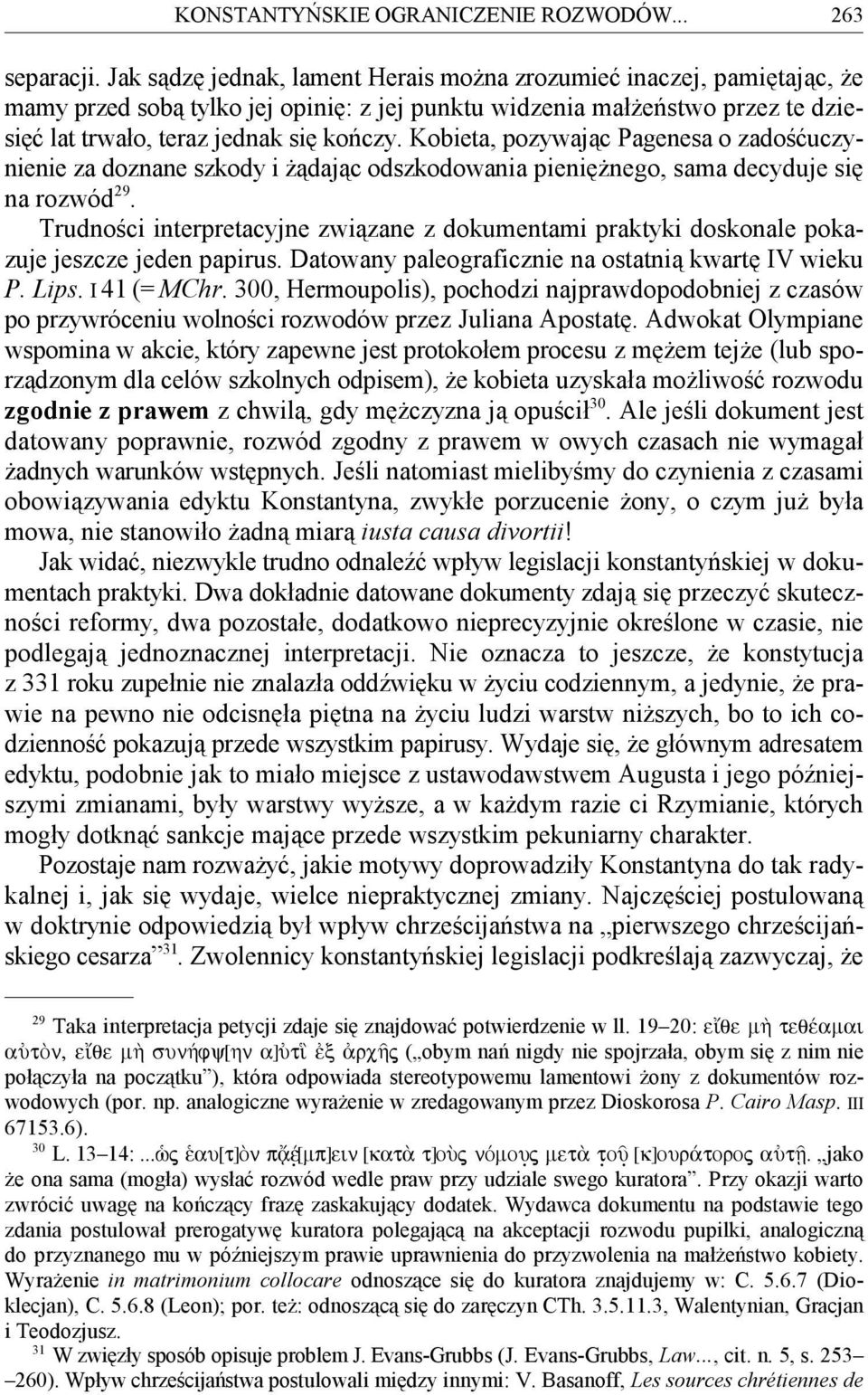 Kobieta, pozywając Pagenesa o zadośćuczynienie za doznane szkody i żądając odszkodowania pieniężnego, sama decyduje się 29 na rozwód.