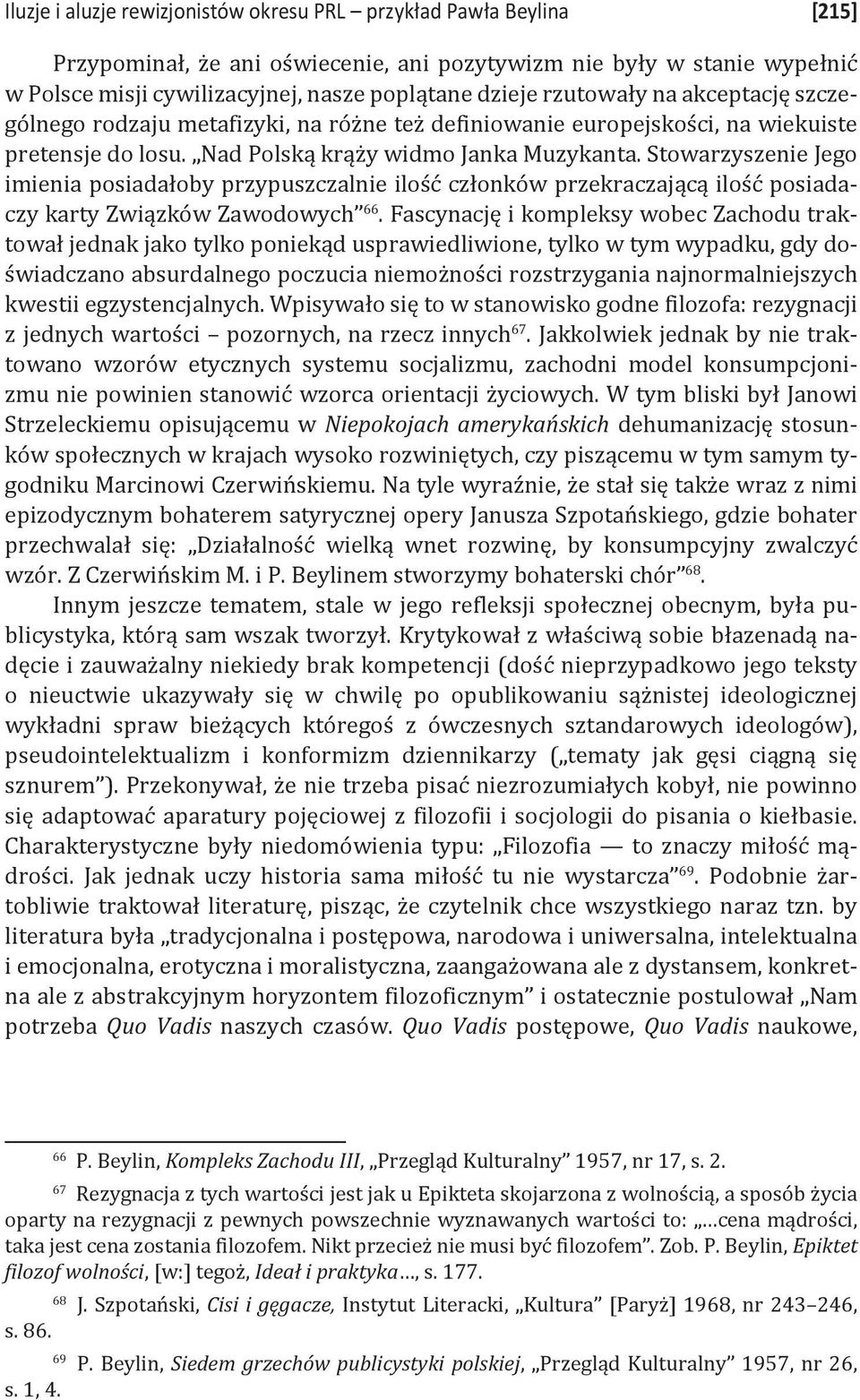 Stowarzyszenie Jego imienia posiadałoby przypuszczalnie ilość członków przekraczającą ilość posiadaczy karty Związków Zawodowych 66.