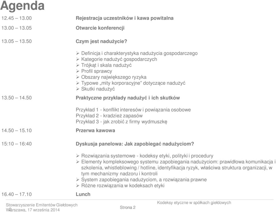 korporacyjne dotyczące nadużyć Skutki nadużyć 13.50 14.50 Praktyczne przykłady nadużyć i ich skutków 14.50 15.