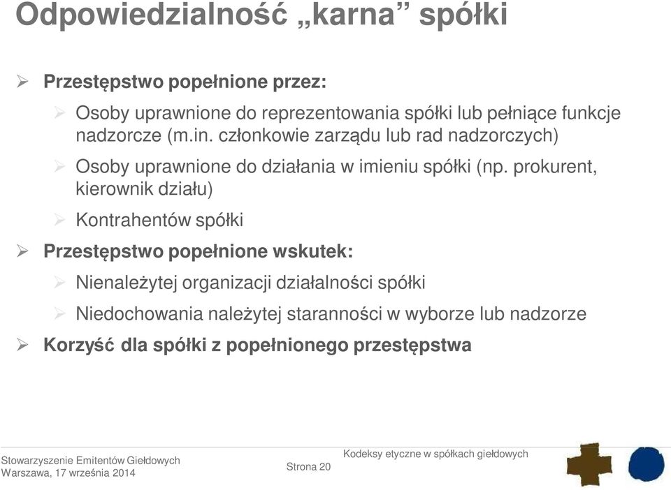 prokurent, kierownik działu) Kontrahentów spółki Przestępstwo popełnione wskutek: Nienależytej organizacji