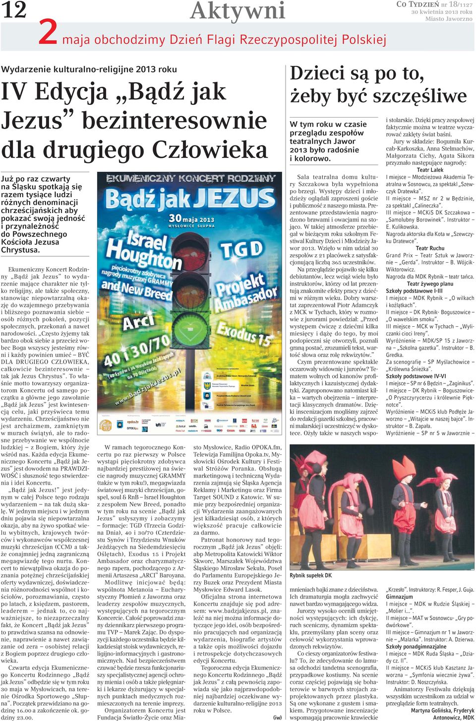 Ekumeniczny Koncert Rodzinny Bądź jak Jezus to wydarzenie mające charakter nie tylko religijny, ale także społeczny, stanowiąc niepowtarzalną okazję do wzajemnego przebywania i bliższego poznawania