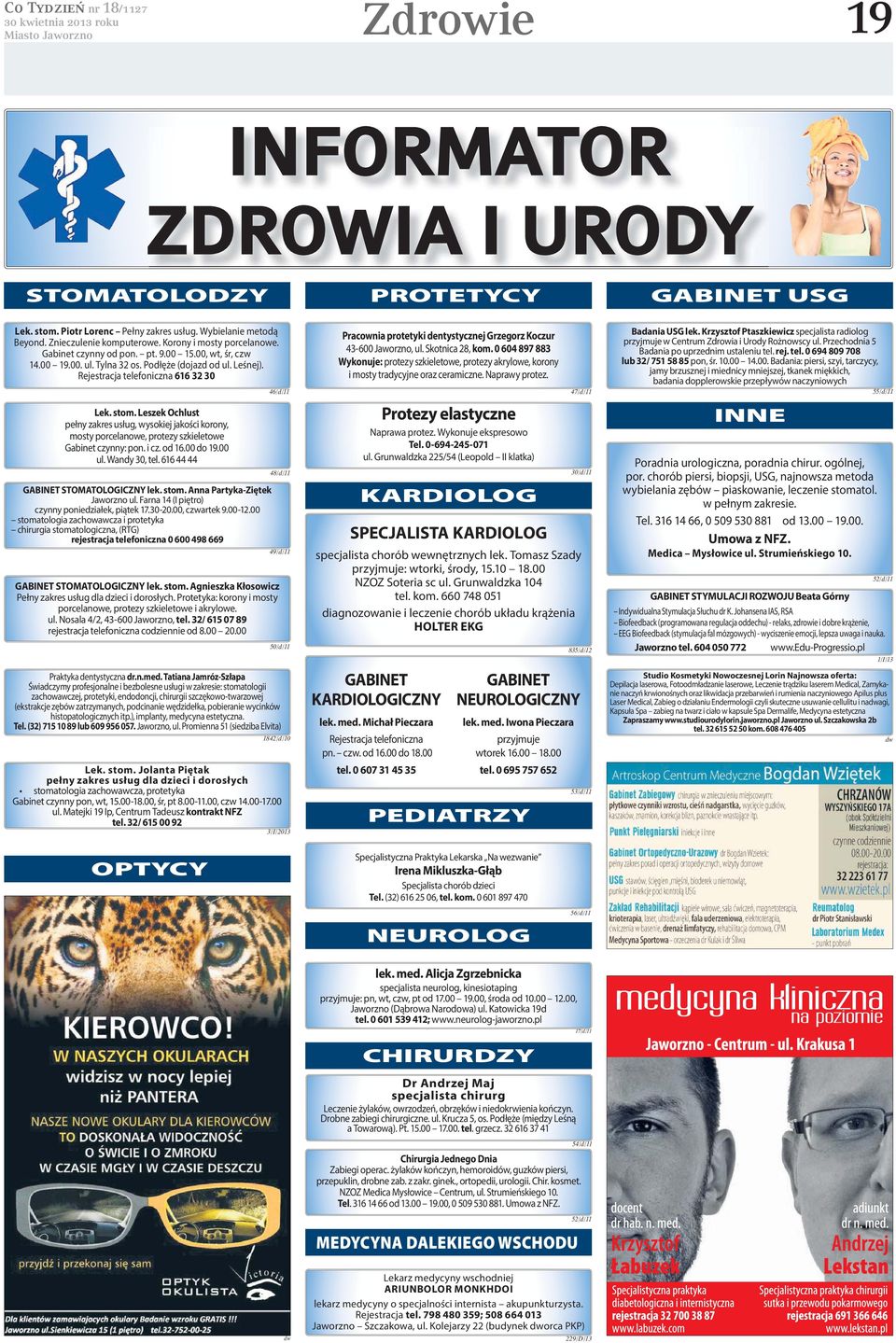 Leszek Ochlust pełny zakres usług, wysokiej jakości korony, mosty porcelanowe, protezy szkieletowe Gabinet czynny: pon. i cz. od 16.00 do 19.00 ul. Wandy 30, tel.