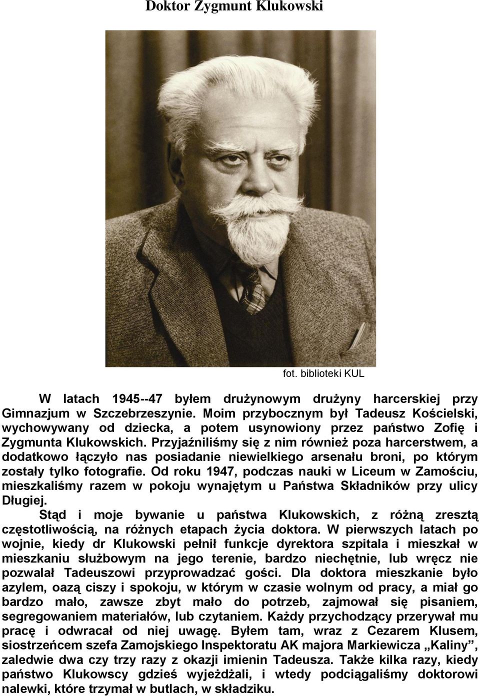 Przyjaźniliśmy się z nim również poza harcerstwem, a dodatkowo łączyło nas posiadanie niewielkiego arsenału broni, po którym zostały tylko fotografie.