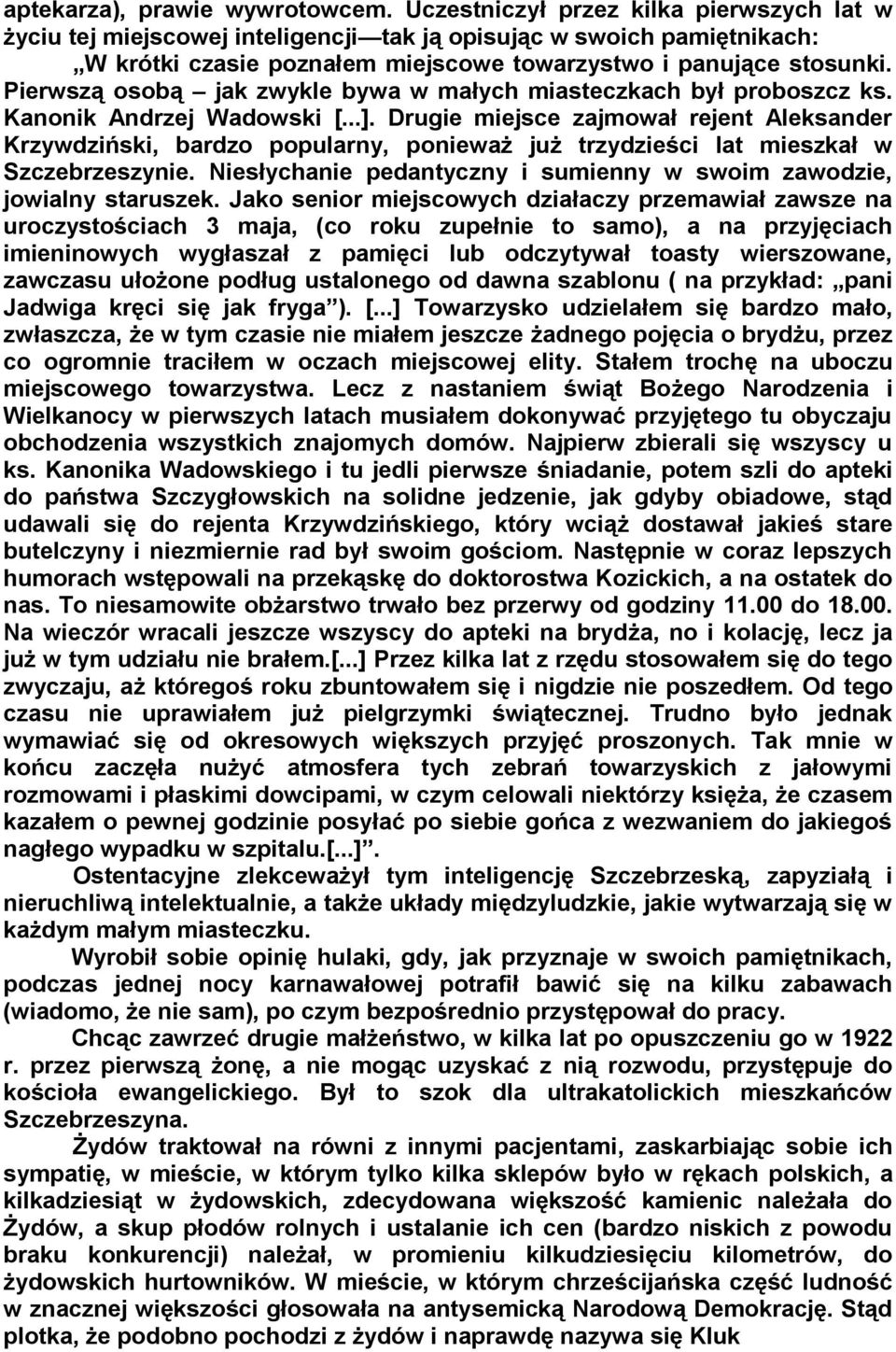 Pierwszą osobą jak zwykle bywa w małych miasteczkach był proboszcz ks. Kanonik Andrzej Wadowski [...].