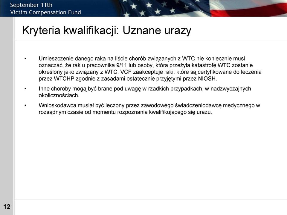 VCF zaakceptuje raki, które są certyfikowane do leczenia przez WTCHP zgodnie z zasadami ostatecznie przyjętymi przez NIOSH.