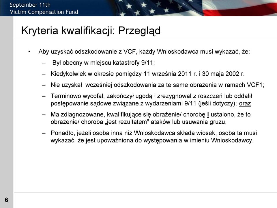 Nie uzyskał wcześniej odszkodowania za te same obrażenia w ramach VCF1; Terminowo wycofał, zakończył ugodą i zrezygnował z roszczeń lub oddalił postępowanie sądowe związane z