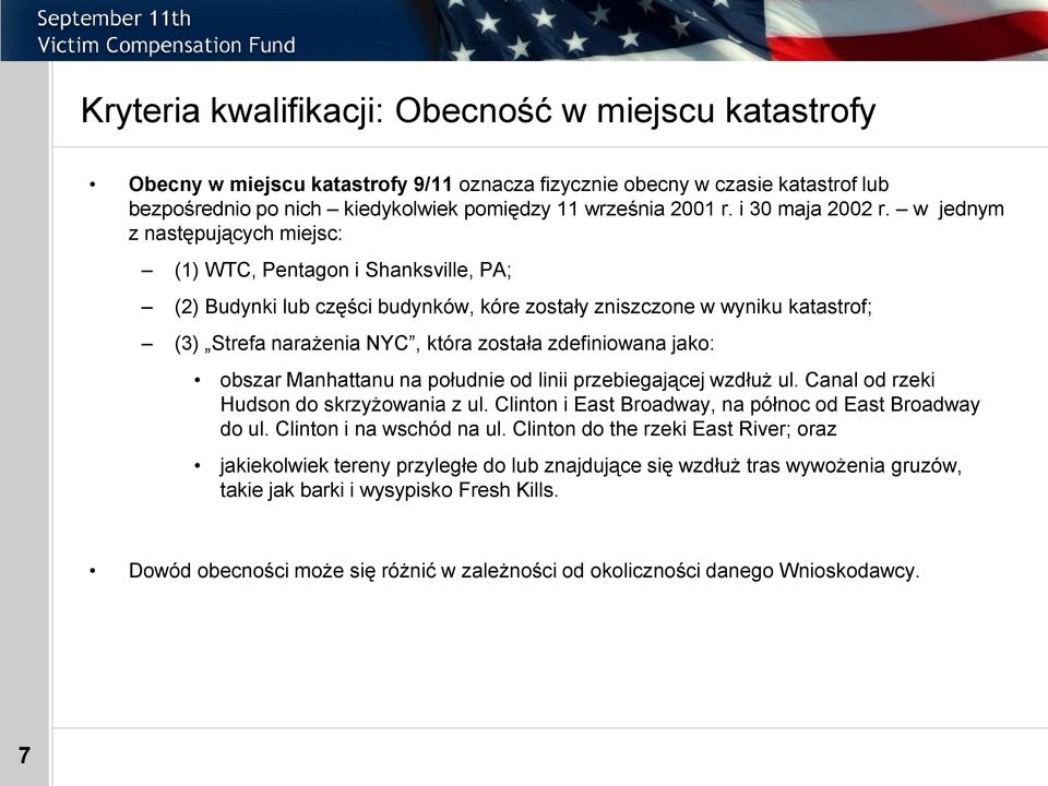 w jednym z następujących miejsc: (1) WTC, Pentagon i Shanksville, PA; (2) Budynki lub części budynków, kóre zostały zniszczone w wyniku katastrof; (3) Strefa narażenia NYC, która została zdefiniowana