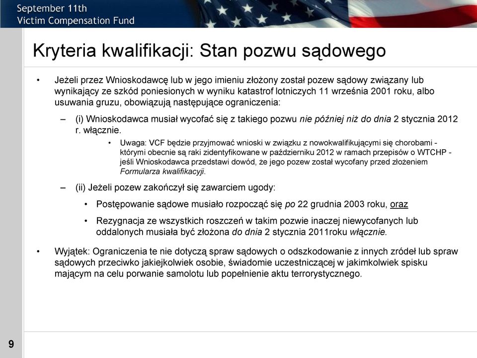 Uwaga: VCF będzie przyjmować wnioski w związku z nowokwalifikującymi się chorobami - którymi obecnie są raki zidentyfikowane w październiku 2012 w ramach przepisów o WTCHP - jeśli Wnioskodawca