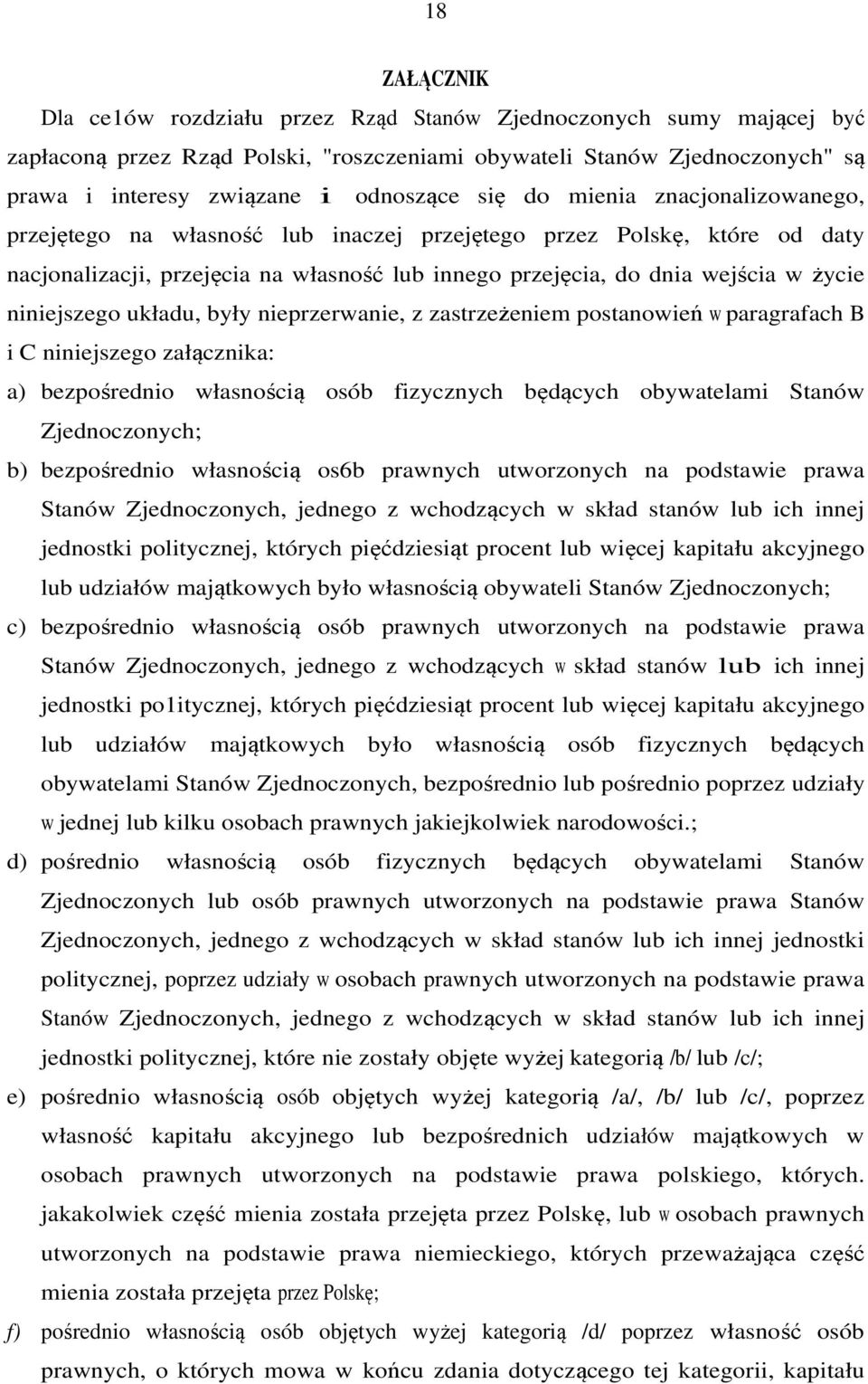 niniejszego układu, były nieprzerwanie, z zastrzeżeniem postanowień w paragrafach B i C niniejszego załącznika: a) bezpośrednio własnością osób fizycznych będących obywatelami Stanów Zjednoczonych;