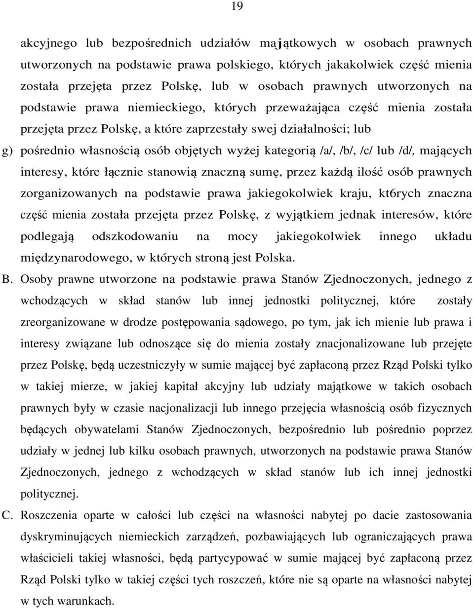 kategorią /a/, /b/, /c/ lub /d/, mających interesy, które łącznie stanowią znaczną sumę, przez każdą ilość osób prawnych zorganizowanych na podstawie prawa jakiegokolwiek kraju, kt6rych znaczna część