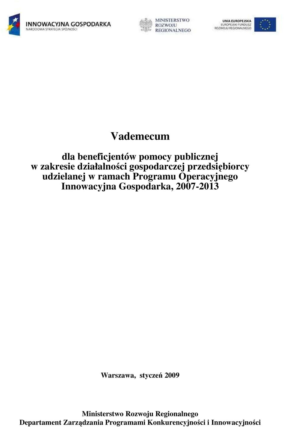 Innowacyjna Gospodarka, 2007-2013 Warszawa, styczeń 2009 Ministerstwo