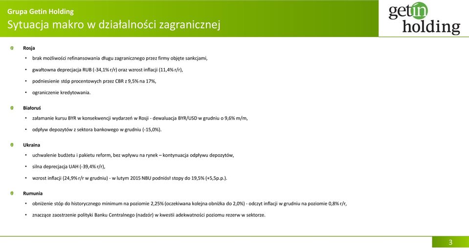 Białoruś załamanie kursu BYR w konsekwencji wydarzeń w Rosji - dewaluacja BYR/USD w grudniu o 9,6% m/m, odpływ depozytów z sektora bankowego w grudniu (-15,0%).