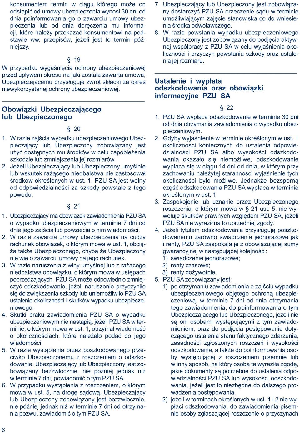 umożliwiającym zajęcie stanowiska co do wniesiepieczenia lub od dnia doręczenia mu informa- nia środka odwoławczego. cji, które należy przekazać konsumentowi na pod- 8.