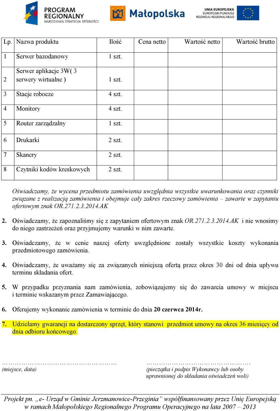 Oświadczamy, że wycena przedmiotu zamówienia uwzględnia wszystkie uwarunkowania oraz czynniki związane z realizacją zamówienia i obejmuje cały zakres rzeczowy zamówienia zawarte w zapytaniu ofertowym