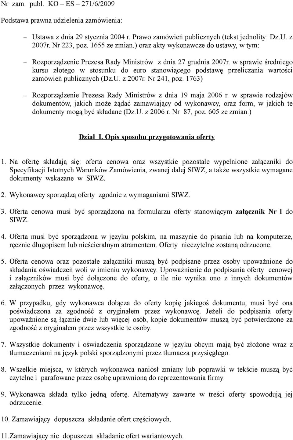 w sprawie średniego kursu złotego w stosunku do euro stanowiącego podstawę przeliczania wartości zamówień publicznych (Dz.U. z 2007r. Nr 241, poz.