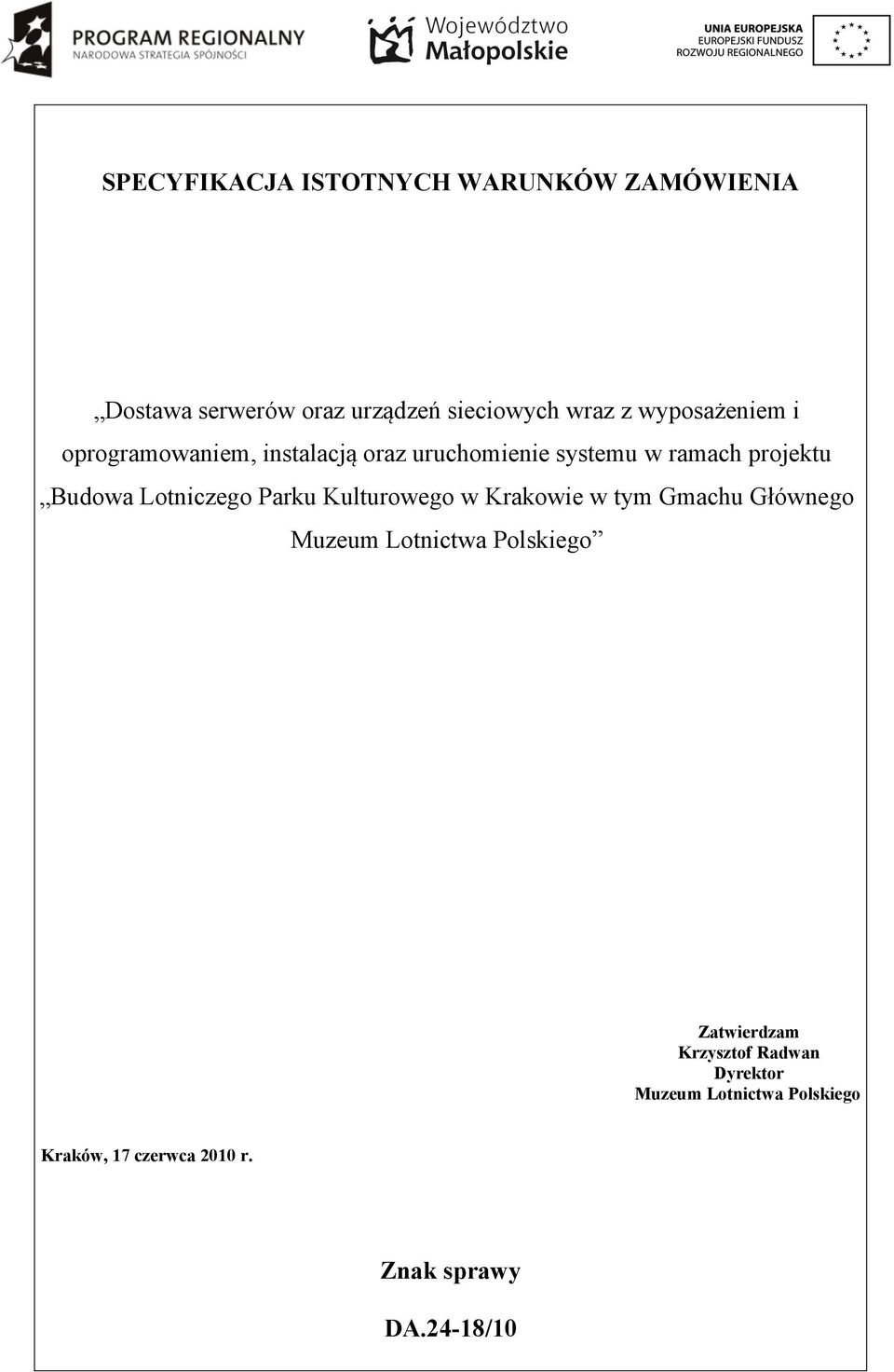 Lotniczego Parku Kulturowego w Krakowie w tym Gmachu Głównego Muzeum Lotnictwa Polskiego