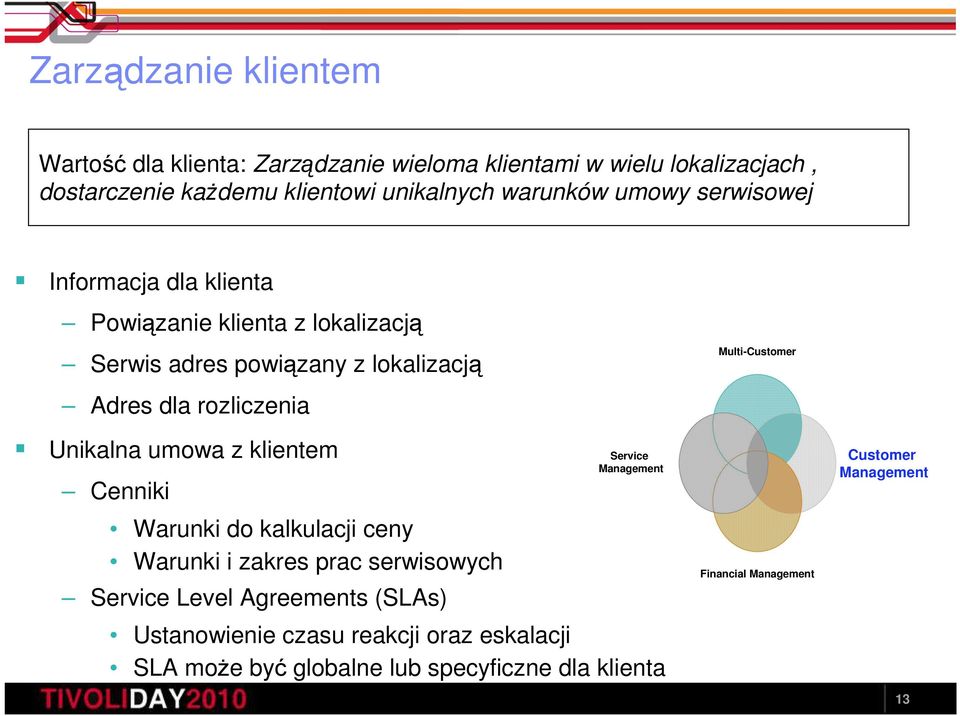 Multi-Customer Adres dla rozliczenia Unikalna umowa z klientem Cenniki Warunki do kalkulacji ceny Warunki i zakres prac serwisowych