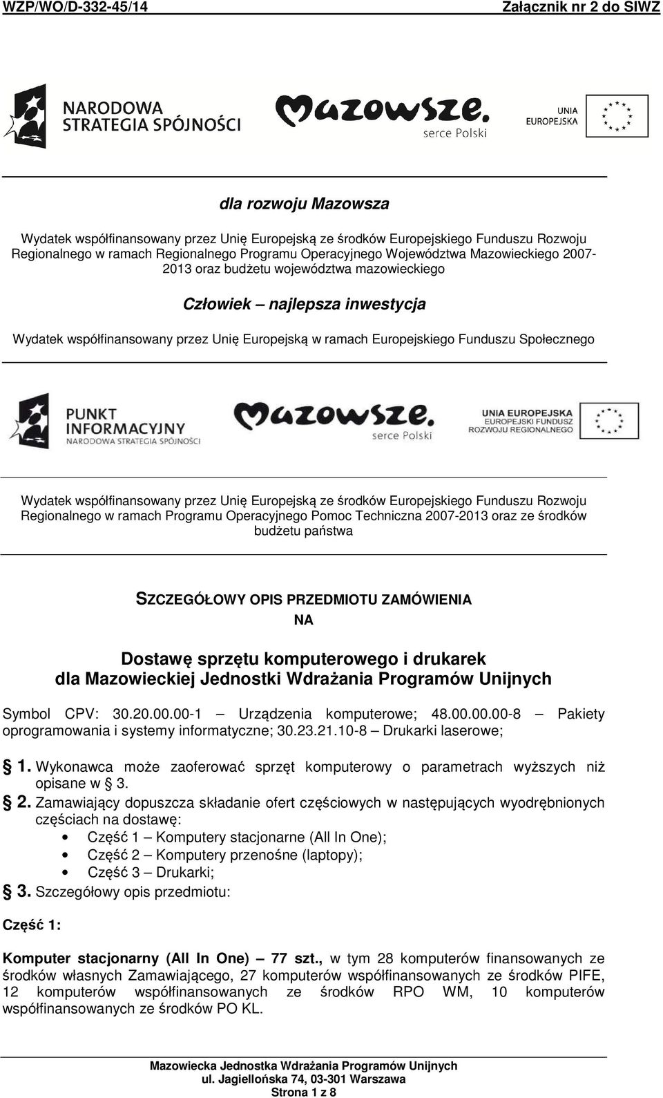 przez Unię Europejską ze środków Europejskiego Funduszu Rozwoju Regionalnego w ramach Programu Operacyjnego Pomoc Techniczna 2007-2013 oraz ze środków budżetu państwa SZCZEGÓŁOWY OPIS PRZEDMIOTU
