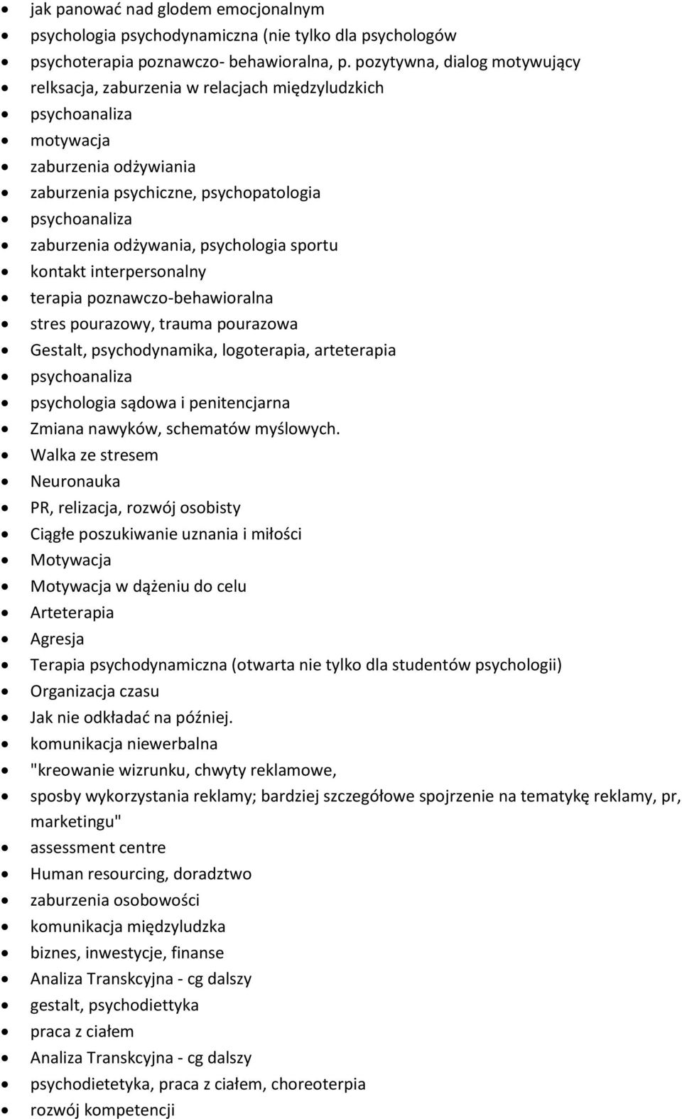 psychologia sportu kontakt interpersonalny terapia poznawczo-behawioralna stres pourazowy, trauma pourazowa Gestalt, psychodynamika, logoterapia, arteterapia psychoanaliza psychologia sądowa i