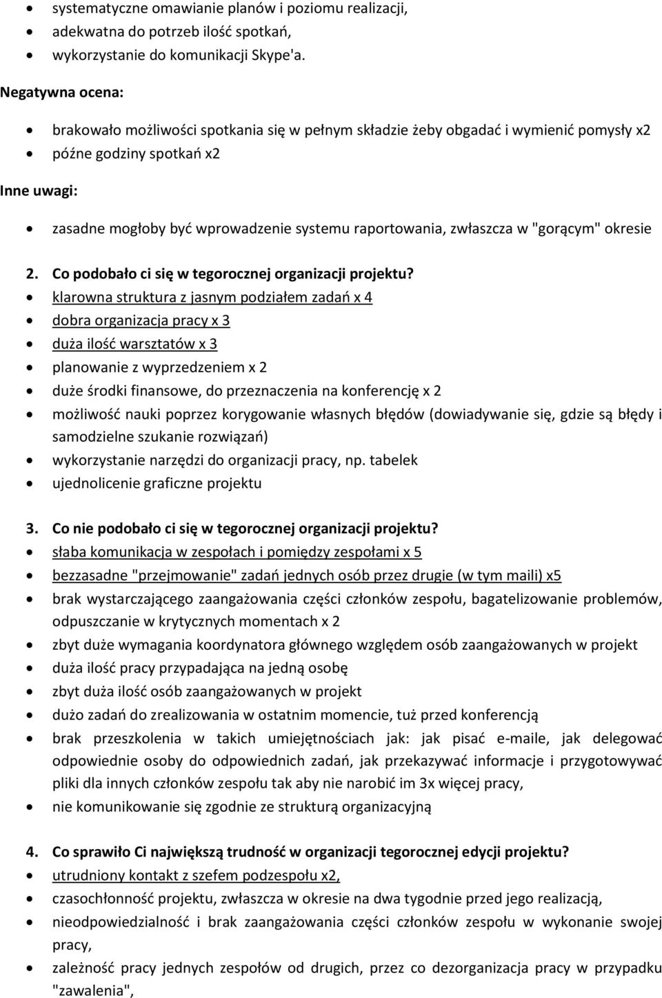 zwłaszcza w "gorącym" okresie 2. Co podobało ci się w tegorocznej organizacji projektu?