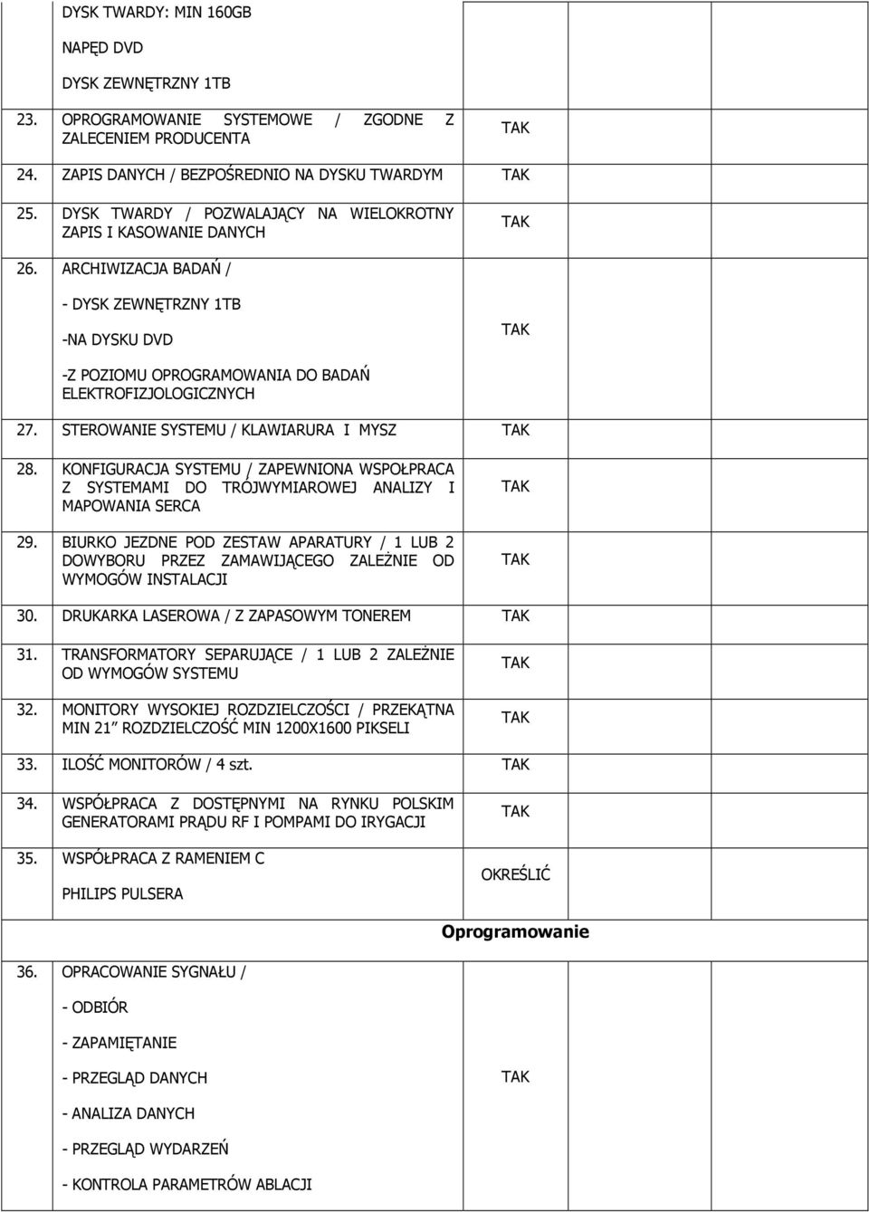 STEROWANIE SYSTEMU / KLAWIARURA I MYSZ 28. KONFIGURACJA SYSTEMU / ZAPEWNIONA WSPOŁPRACA Z SYSTEMAMI DO TRÓJWYMIAROWEJ ANALIZY I MAPOWANIA SERCA 29.