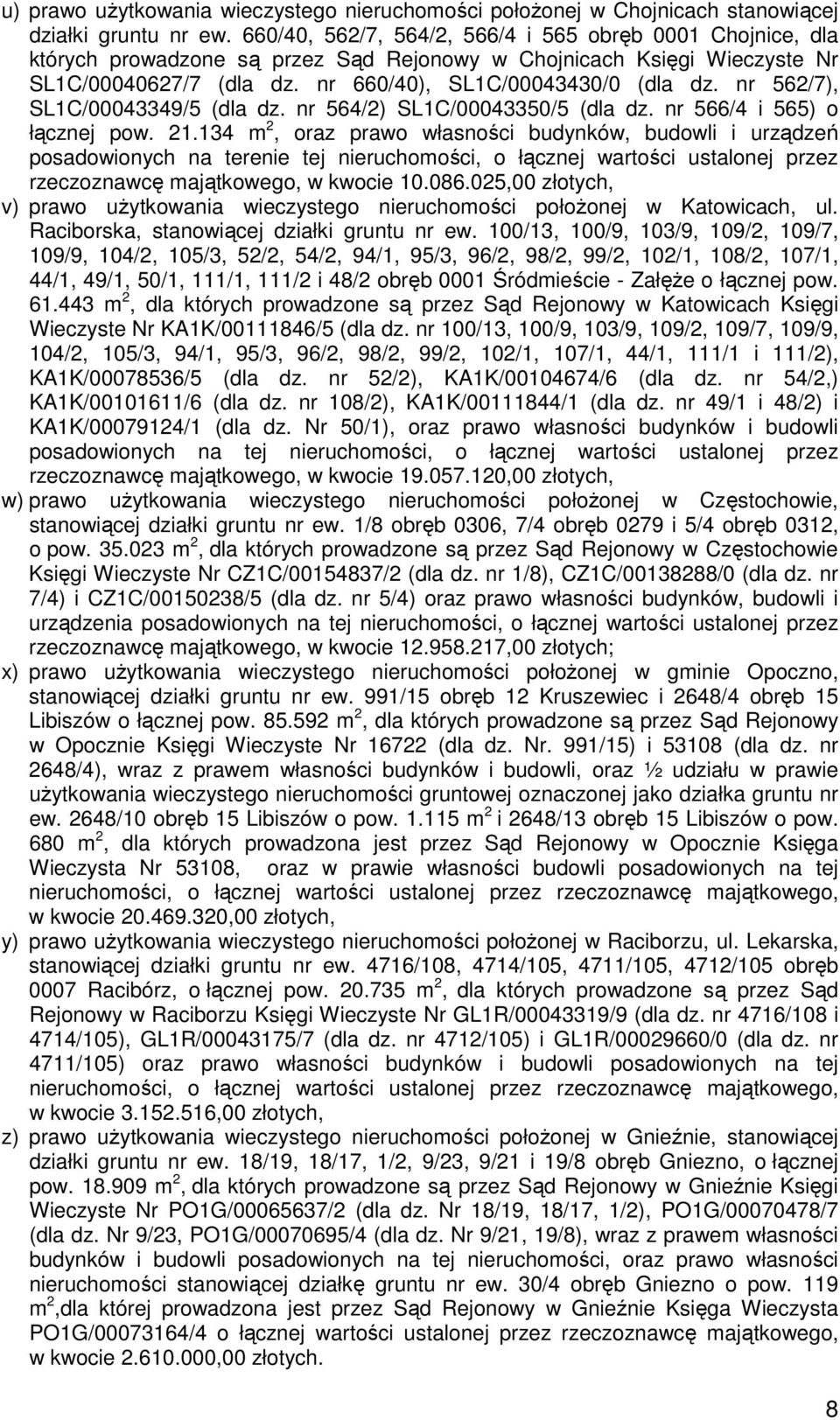 nr 562/7), SL1C/00043349/5 (dla dz. nr 564/2) SL1C/00043350/5 (dla dz. nr 566/4 i 565) o łącznej pow. 21.