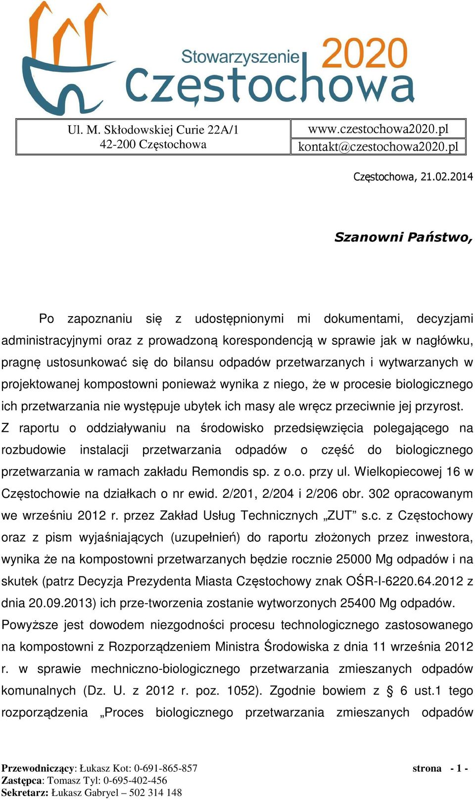 odpadów przetwarzanych i wytwarzanych w projektowanej kompostowni ponieważ wynika z niego, że w procesie biologicznego ich przetwarzania nie występuje ubytek ich masy ale wręcz przeciwnie jej