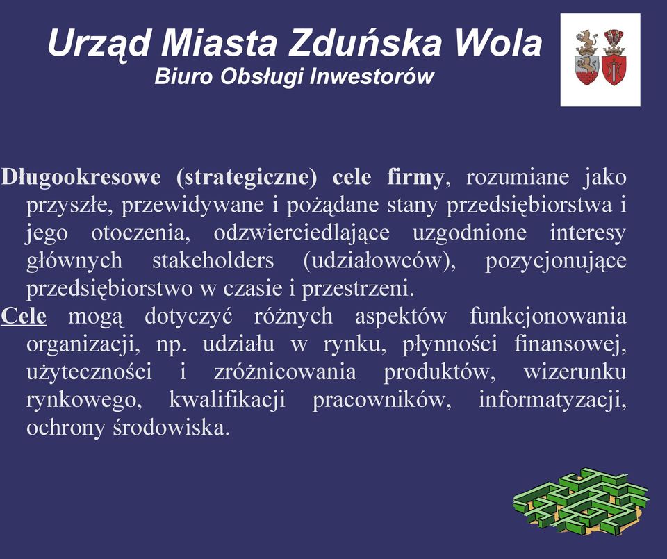 czasie i przestrzeni. Cele mogą dotyczyć różnych aspektów funkcjonowania organizacji, np.