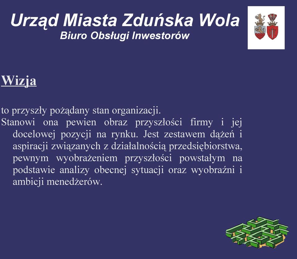 Jest zestawem dążeń i aspiracji związanych z działalnością przedsiębiorstwa,