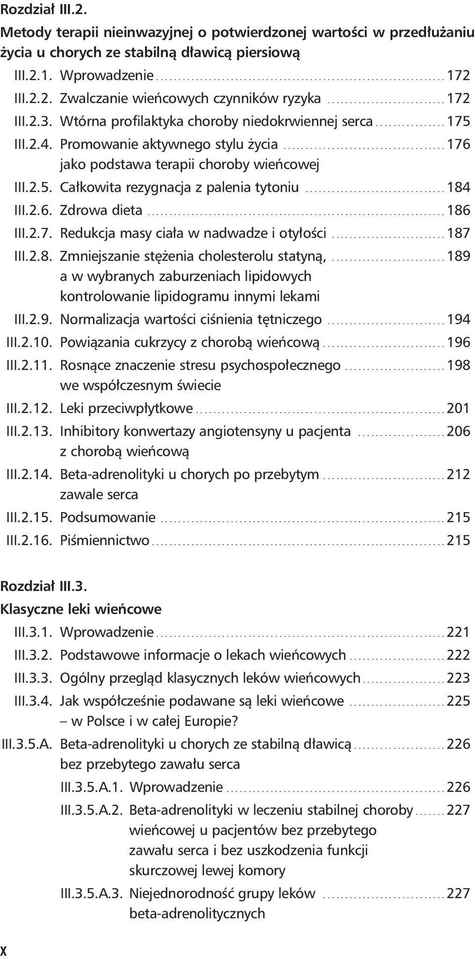 .................................... 176 jako podstawa terapii choroby wieńcowej III.2.5. Całkowita rezygnacja z palenia tytoniu................................ 184 III.2.6. Zdrowa dieta.................................................................... 186 III.