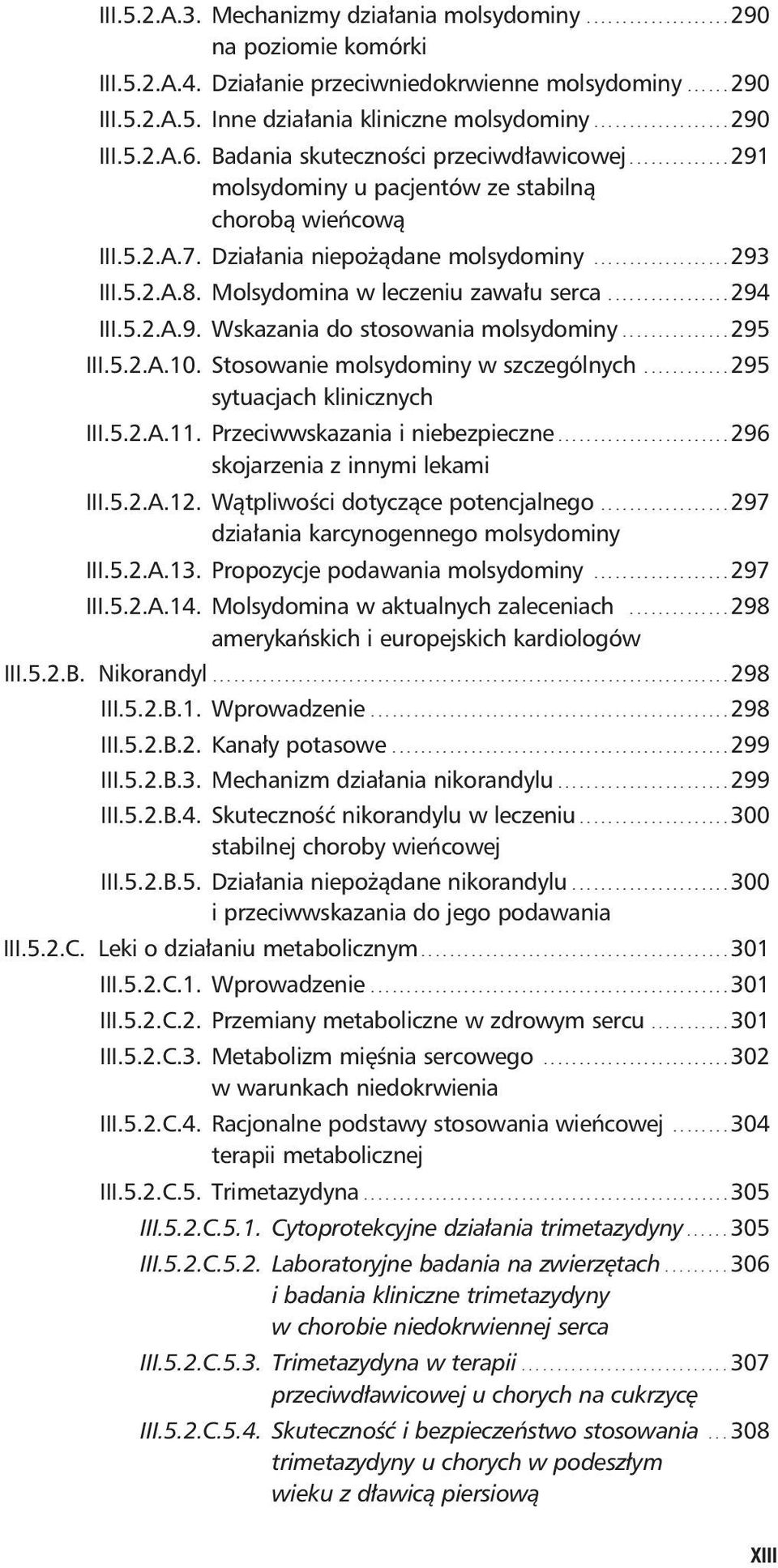 .................. 293 III.5.2.A.8. Molsydomina w leczeniu zawału serca................. 294 III.5.2.A.9. Wskazania do stosowania molsydominy............... 295 III.5.2.A.10.