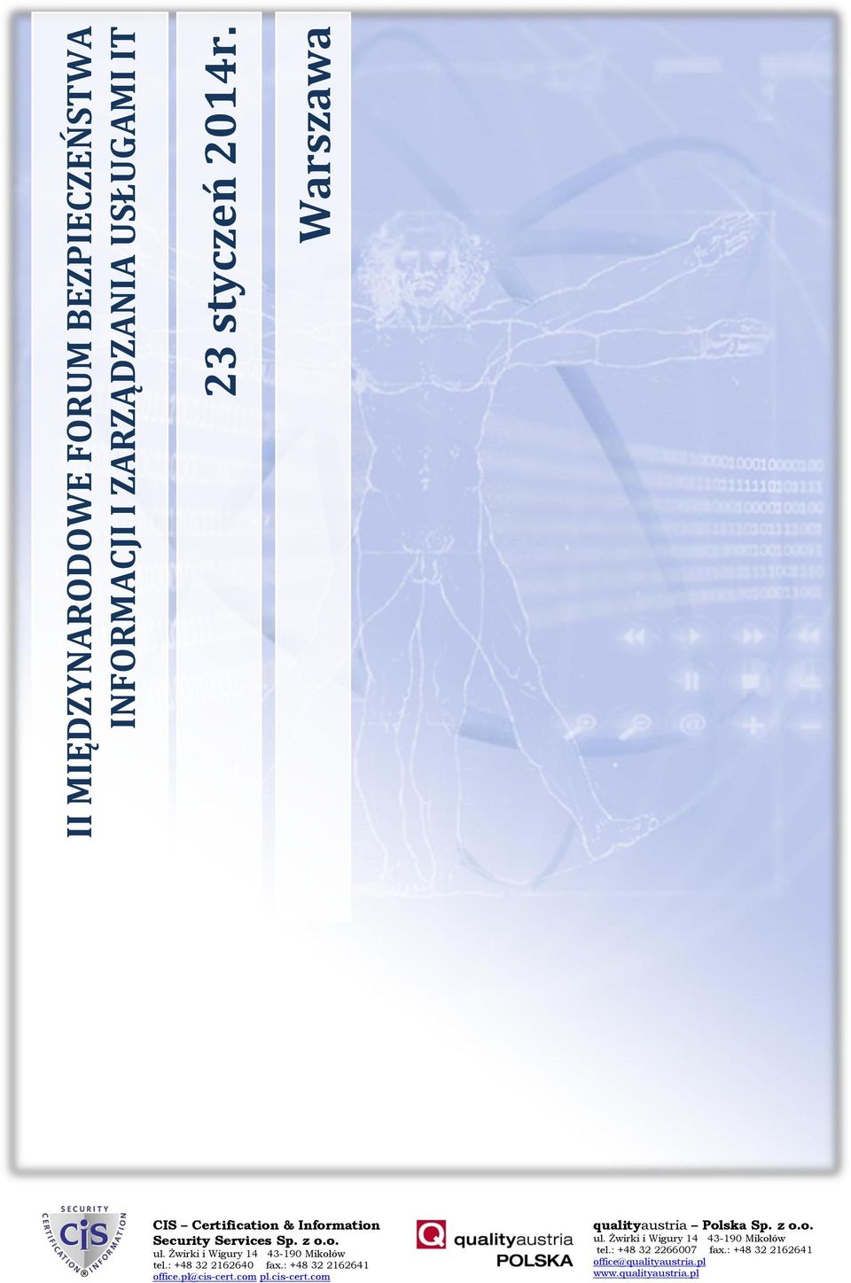 Żwirki i Wigury 14 43-190 Mikołów tel.: +48 32 2162640 fax.: +48 32 2162641 office.pl@cis-cert.