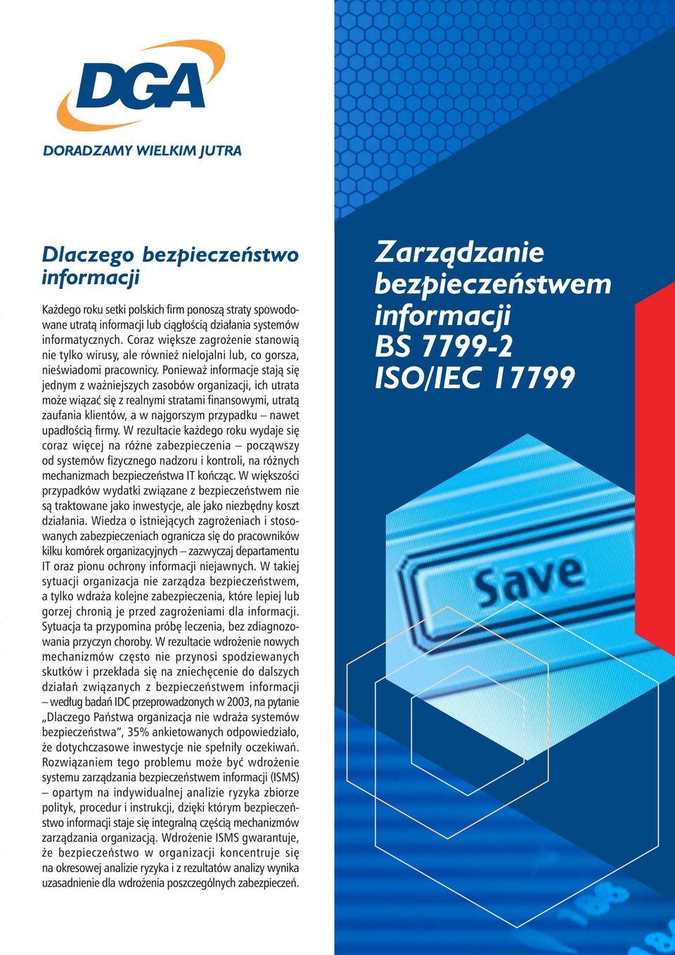 Poniewa informacje stajà si jednym z wa niejszych zasobów organizacji, ich utrata mo e wiàzaç si z realnymi stratami finansowymi, utratà zaufania klientów, a w najgorszym przypadku nawet upad oêcià