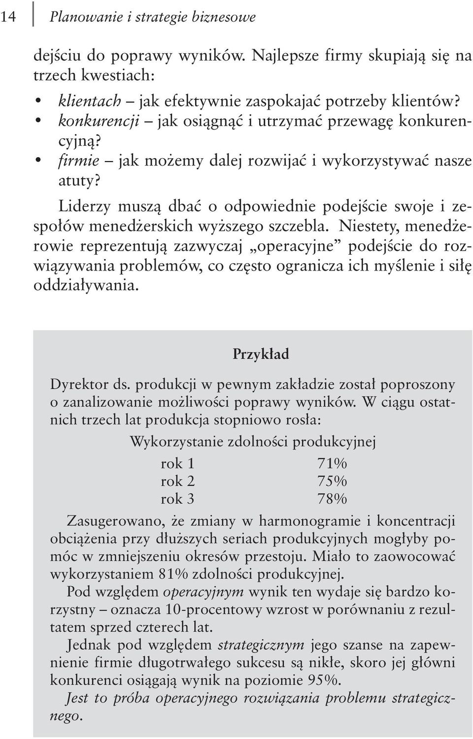 Liderzy muszą dbać o odpowiednie podejście swoje i zespołów menedżerskich wyższego szczebla.