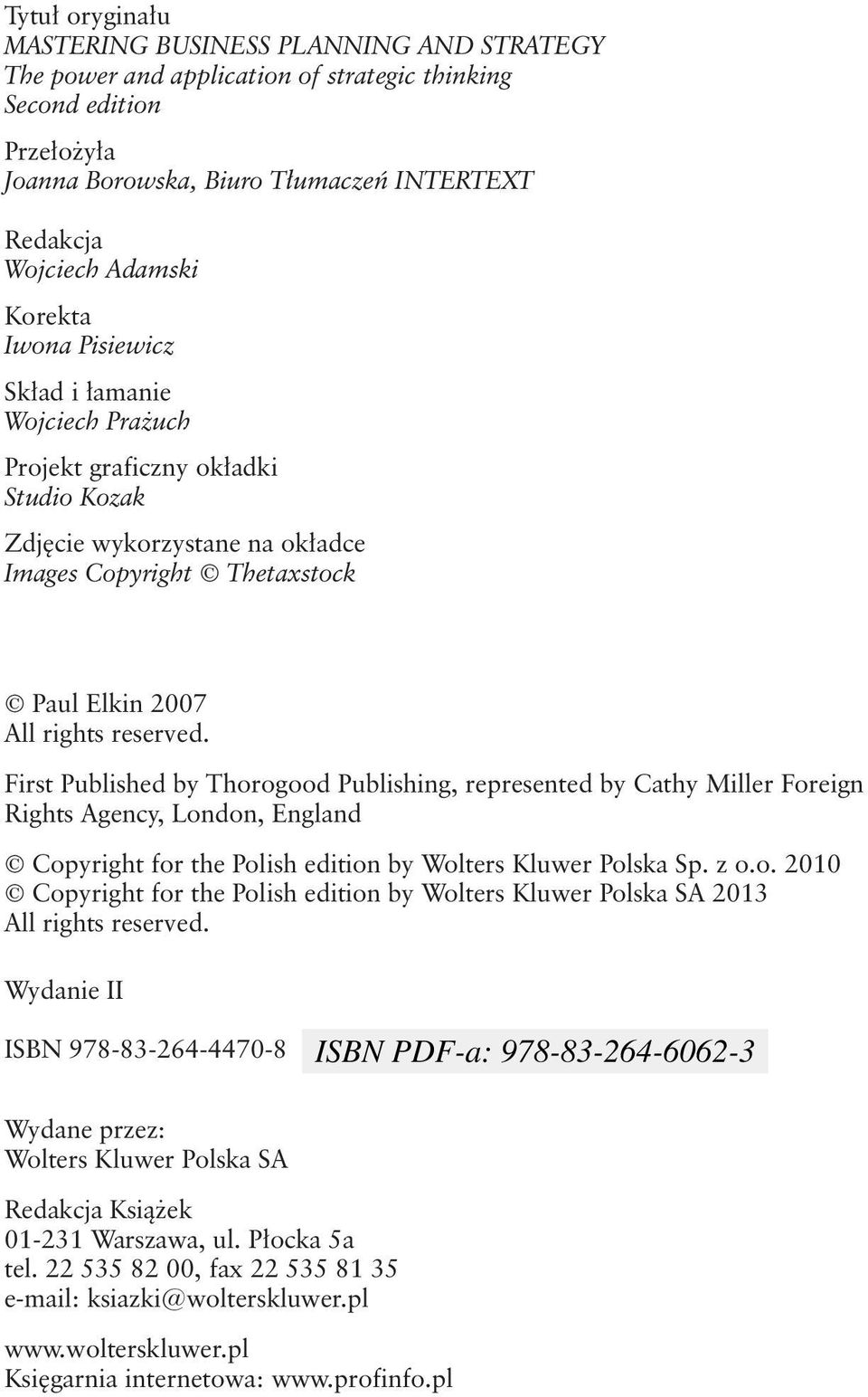 First Published by Thorogood Publishing, represented by Cathy Miller Foreign Rights Agency, London, England Copyright for the Polish edition by Wolters Kluwer Polska Sp. z o.o. 2010 Copyright for the Polish edition by Wolters Kluwer Polska SA 2013 All rights reserved.