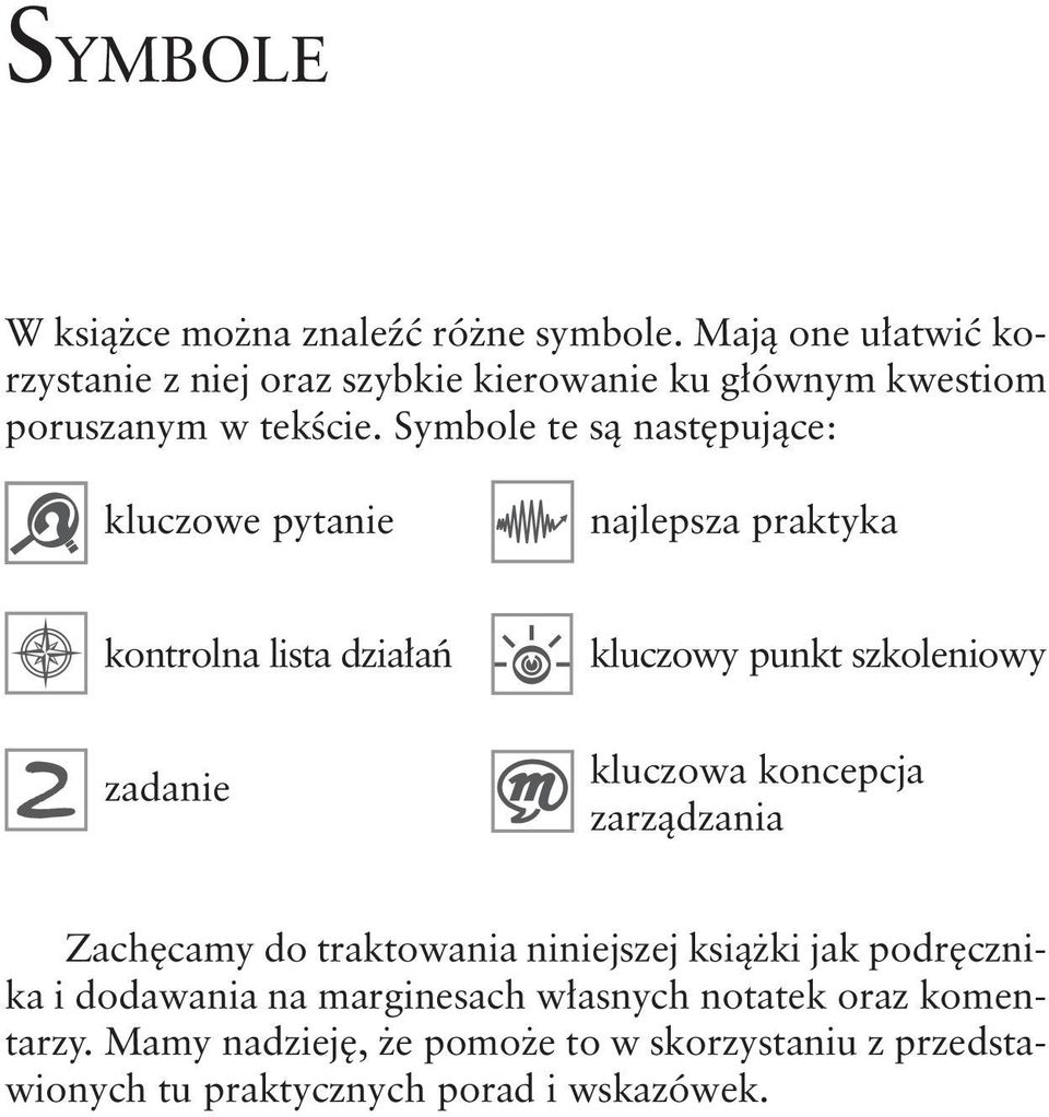 Symbole te są następujące: kluczowe pytanie najlepsza praktyka kontrolna lista działań kluczowy punkt szkoleniowy zadanie