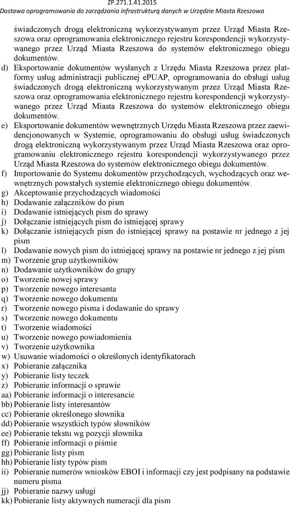 d) Eksportowanie dokumentów wysłanych z Urzędu Miasta Rzeszowa przez platformy usług administracji publicznej epuap, oprogramowania do obsługi usług   e) Eksportowanie dokumentów wewnętrznych Urzędu