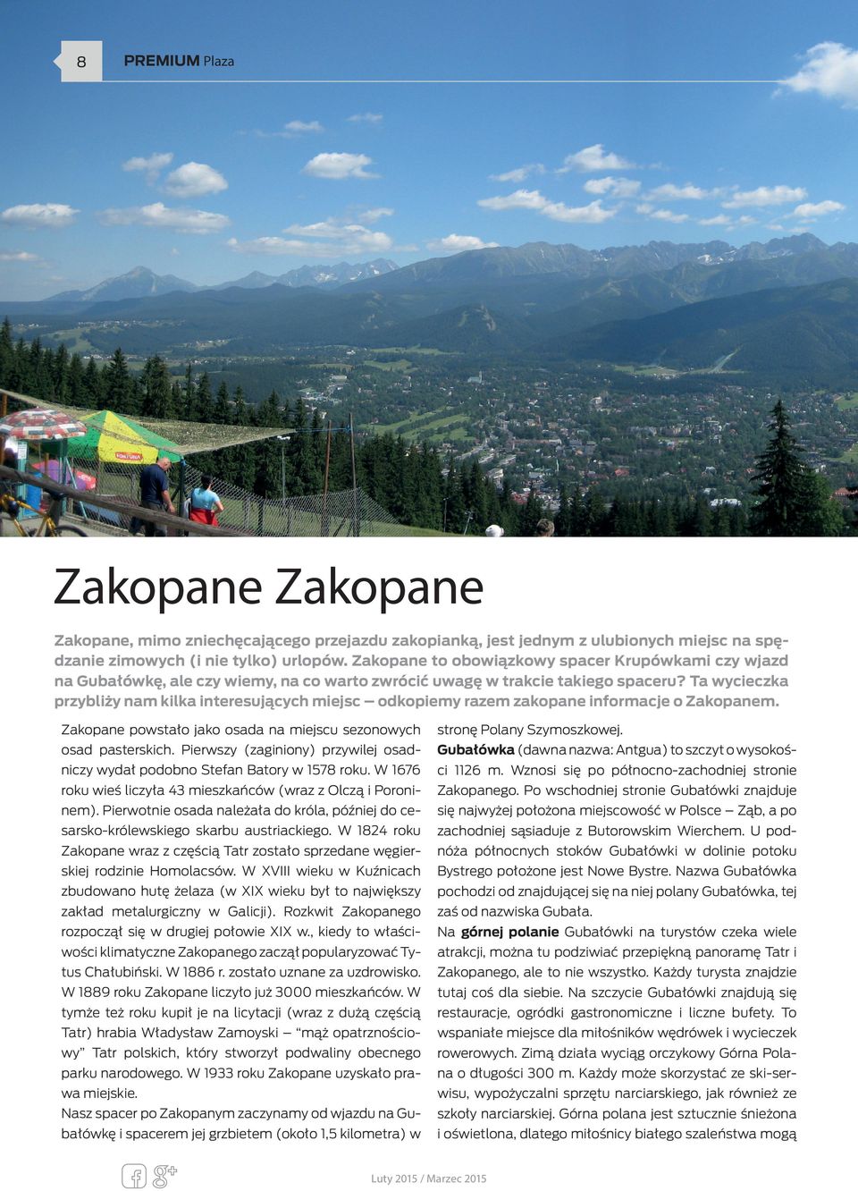 Ta wycieczka przybliży nam kilka interesujących miejsc odkopiemy razem zakopane informacje o Zakopanem. Zakopane powstało jako osada na miejscu sezonowych stronę Polany Szymoszkowej. osad pasterskich.