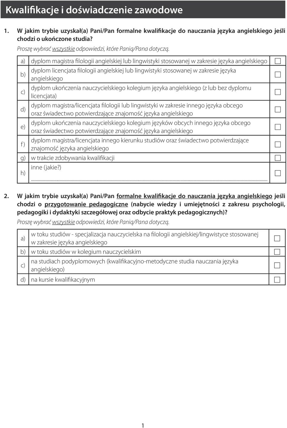 a) dyplom magistra filologii angielskiej lub lingwistyki stosowanej w zakresie języka angielskiego b) dyplom licencjata filologii angielskiej lub lingwistyki stosowanej w zakresie języka angielskiego