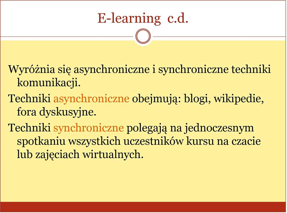 Techniki asynchroniczne obejmują: blogi, wikipedie, fora dyskusyjne.