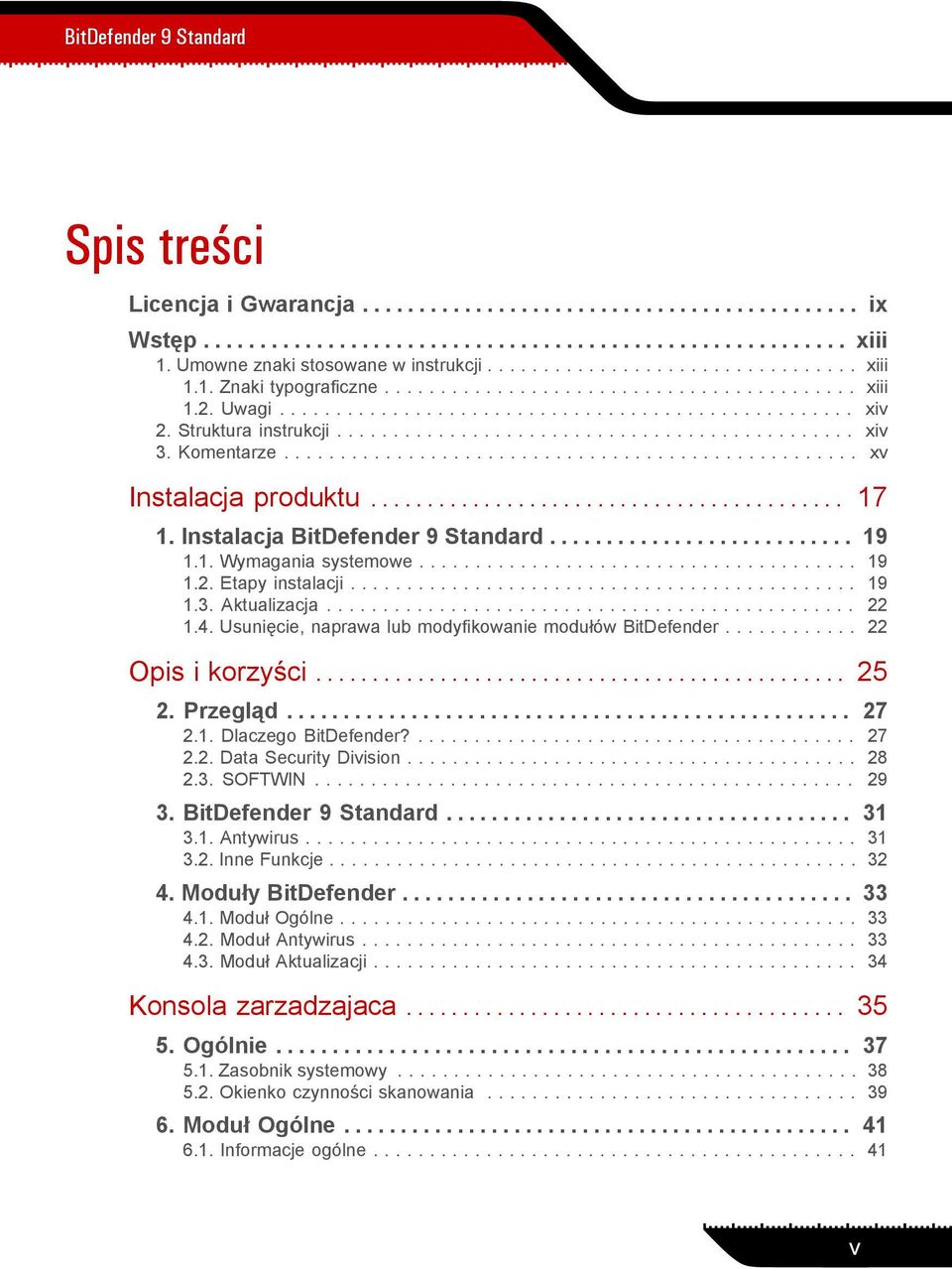 Struktura instrukcji.............................................. xiv 3. Komentarze................................................... xv Instalacja produktu.......................................... 17 1.