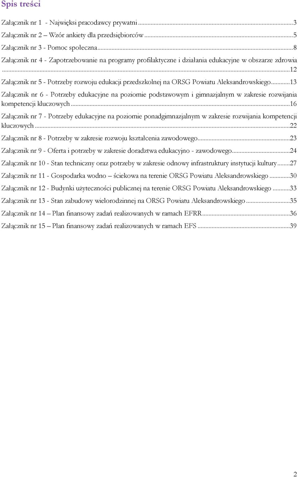 ..13 Załącznik nr 6 - Potrzeby edukacyjne na poziomie podstawowym i gimnazjalnym w zakresie rozwijania kompetencji kluczowych.